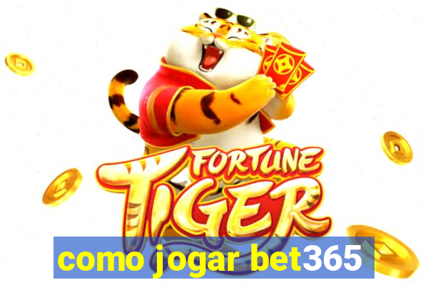 como jogar bet365