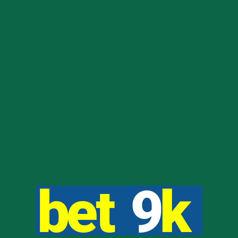 bet 9k