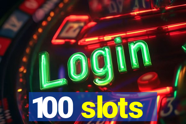 100 slots