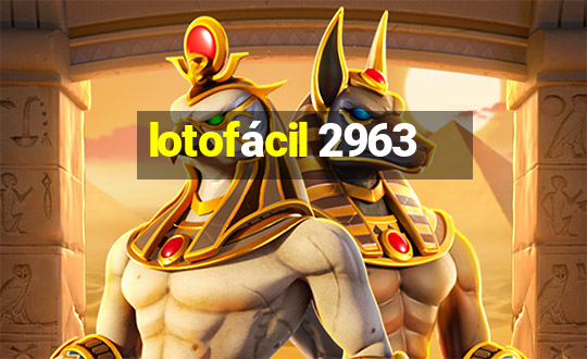 lotofácil 2963