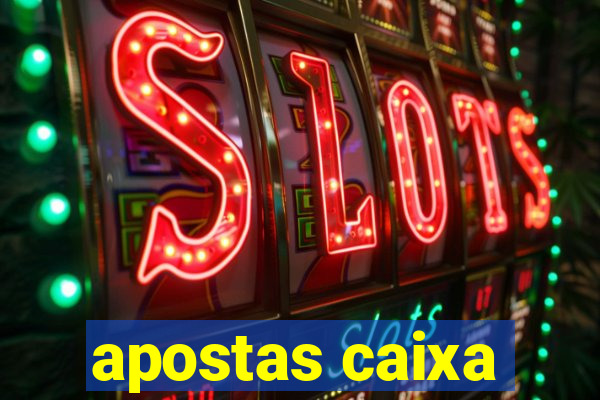 apostas caixa