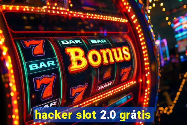 hacker slot 2.0 grátis