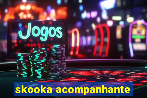 skooka acompanhante