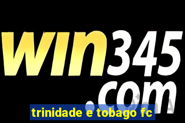 trinidade e tobago fc