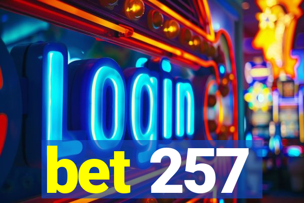 bet 257