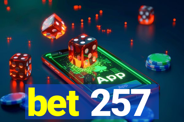 bet 257