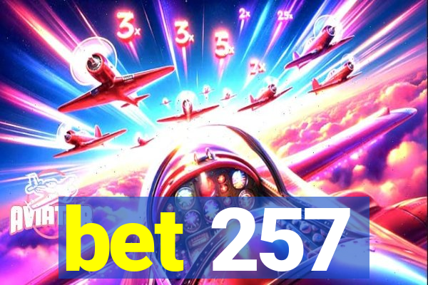 bet 257