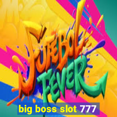 big boss slot 777