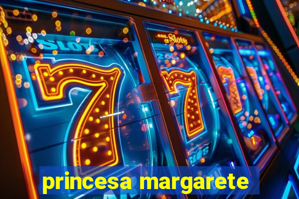 princesa margarete