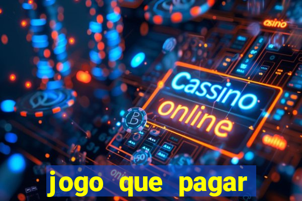 jogo que pagar dinheiro de verdade