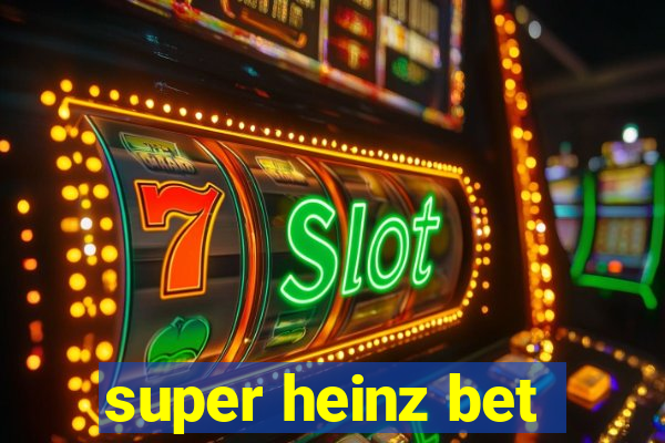 super heinz bet