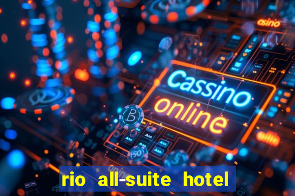 rio all-suite hotel and casino las vegas nv