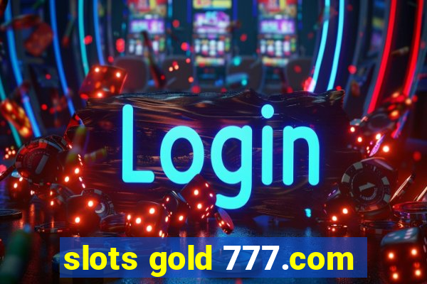 slots gold 777.com