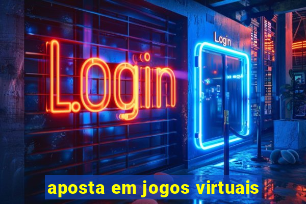 aposta em jogos virtuais