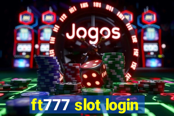 ft777 slot login