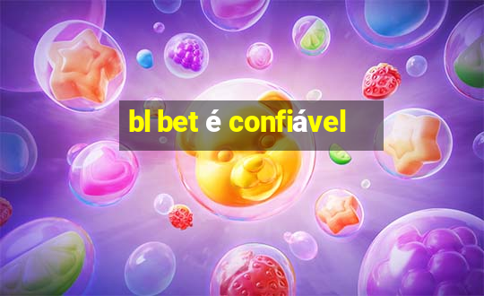 bl bet é confiável