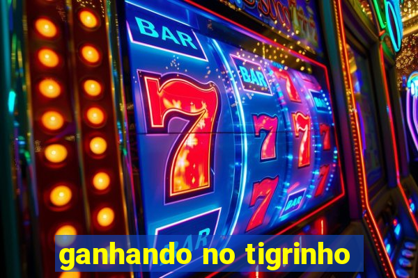 ganhando no tigrinho