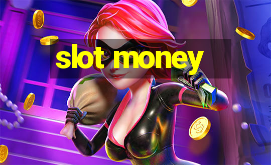 slot money