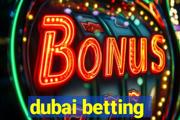 dubai betting