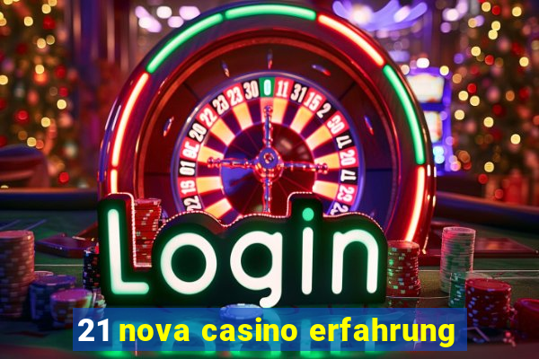 21 nova casino erfahrung