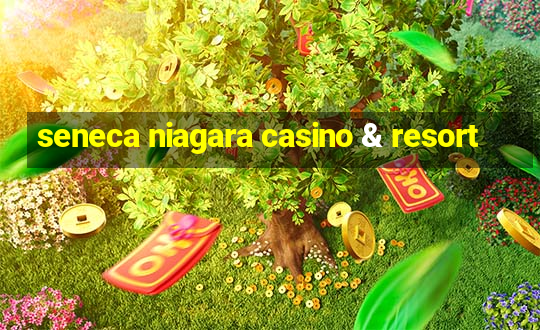 seneca niagara casino & resort