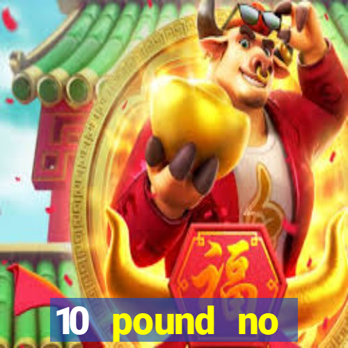 10 pound no deposit casino