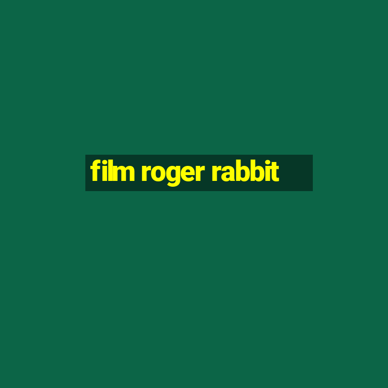 film roger rabbit