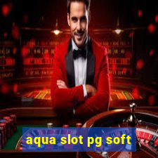 aqua slot pg soft