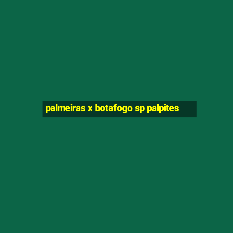 palmeiras x botafogo sp palpites