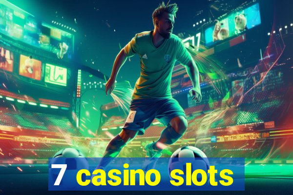 7 casino slots