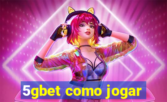 5gbet como jogar