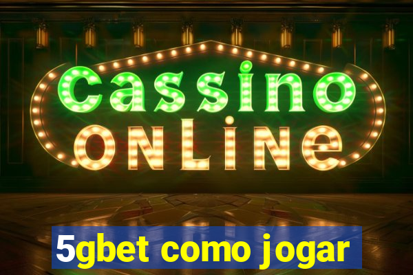 5gbet como jogar