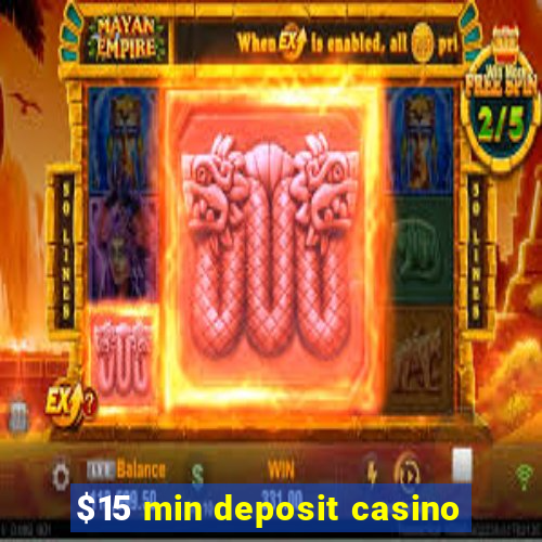 $15 min deposit casino