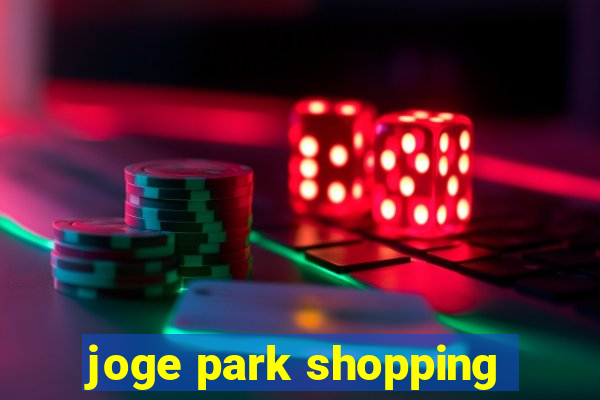 joge park shopping