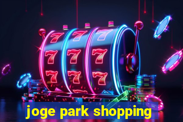 joge park shopping