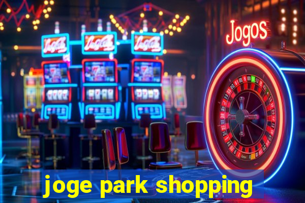 joge park shopping