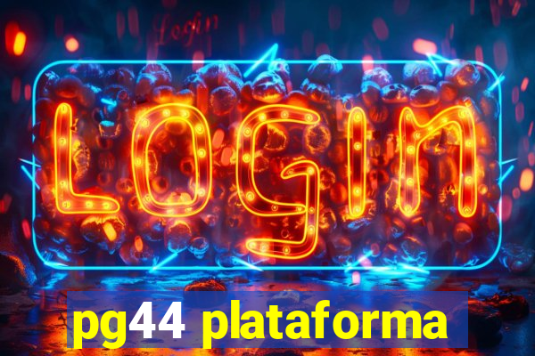 pg44 plataforma