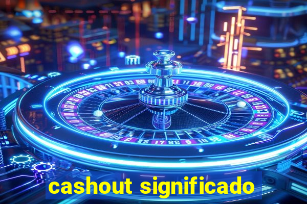 cashout significado