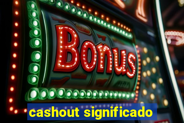 cashout significado