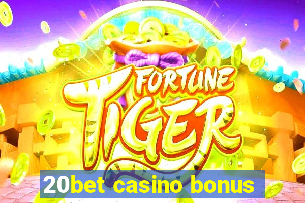 20bet casino bonus