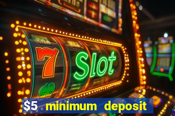 $5 minimum deposit casino canada 2019