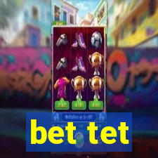 bet tet