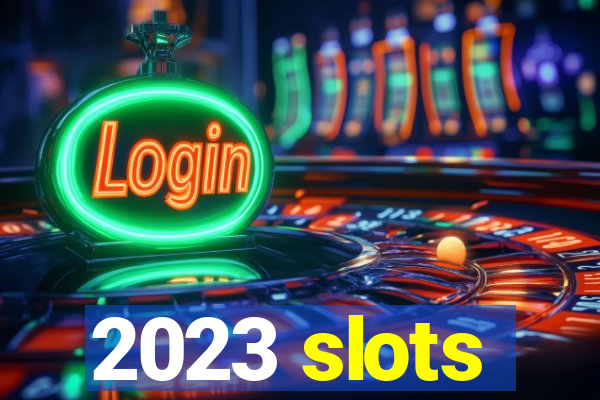 2023 slots