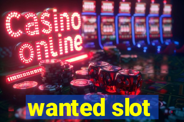 wanted slot