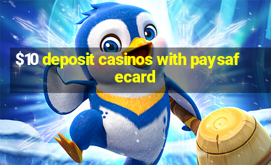 $10 deposit casinos with paysafecard