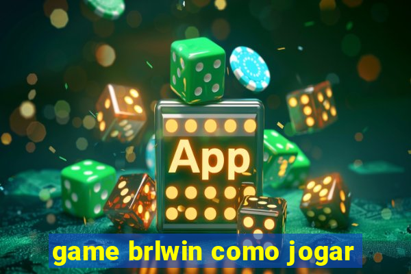 game brlwin como jogar