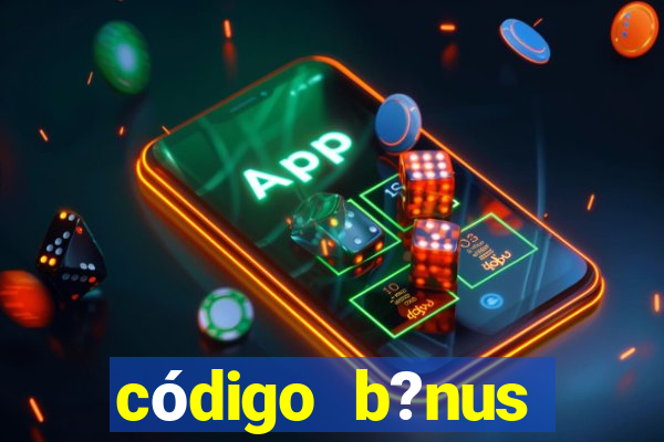 código b?nus estrela bet