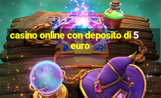 casino online con deposito di 5 euro