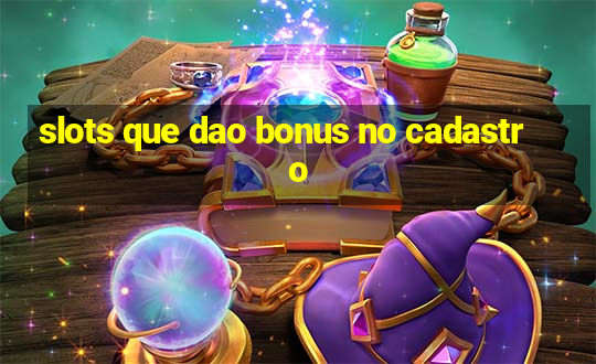 slots que dao bonus no cadastro