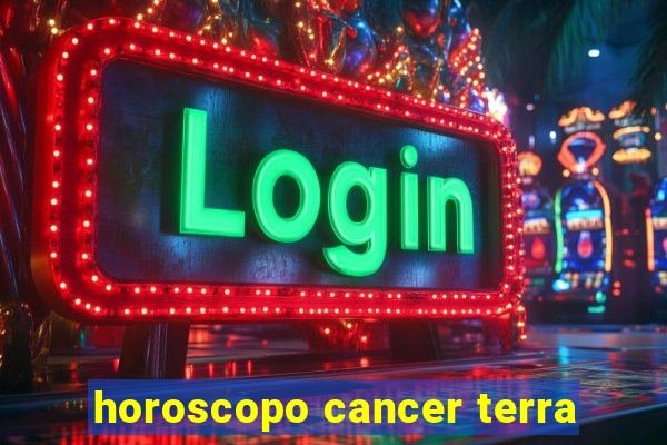 horoscopo cancer terra